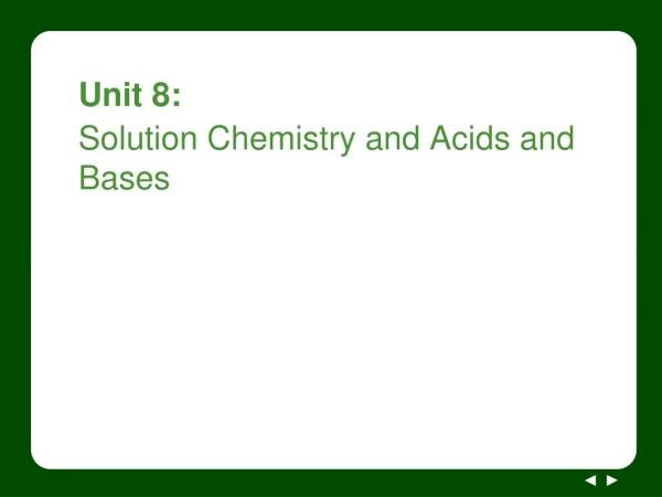 Unit 8: Solution Chemistry and Acids and Bases