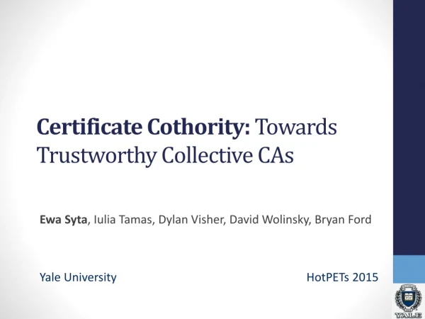 Certificate Cothority : Towards Trustworthy Collective CAs