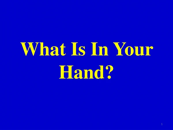 What Is In Your Hand?