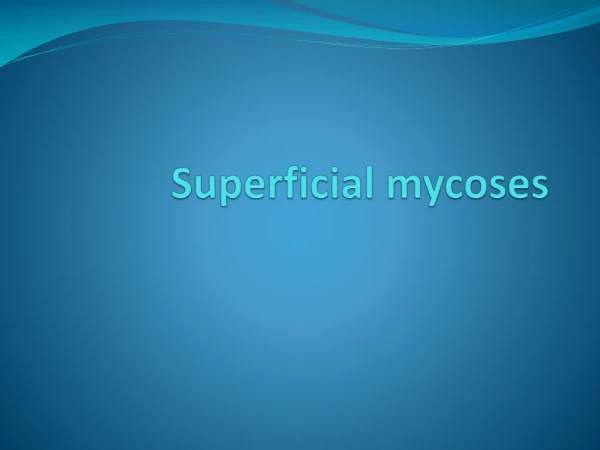 Superficial mycoses