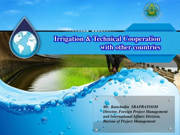 Irrigation &amp; Technical Cooperation with other countries