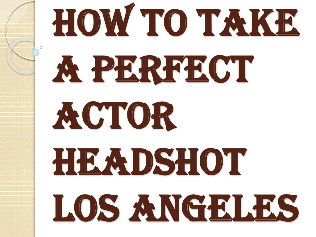 how to take a perfect actor headshot los angeles