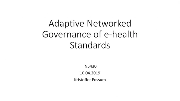 Adaptive Networked Governance of e- health Standards