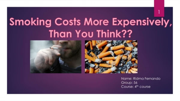 Smoking Costs M ore E xpensively, Than You T hink??