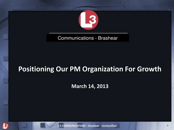 Positioning Our PM Organization For Growth March 14, 2013