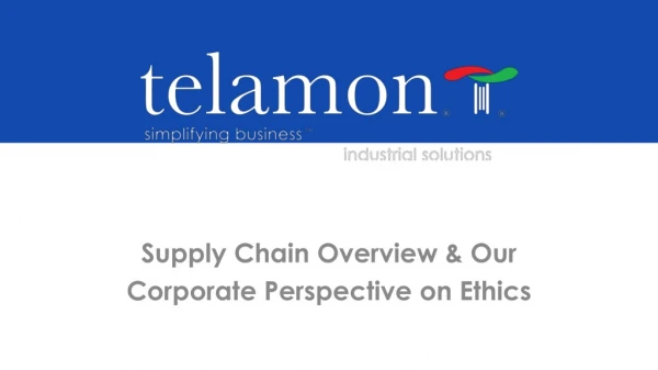 Supply Chain Overview &amp; Our Corporate Perspective on Ethics