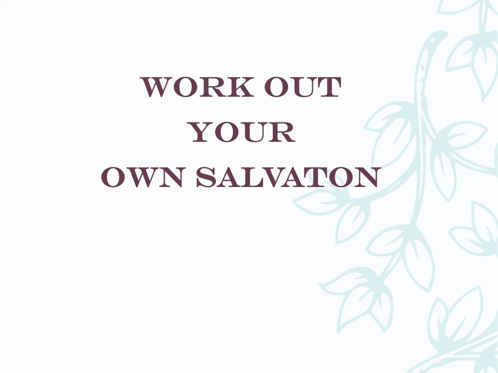 work out your own salvaton