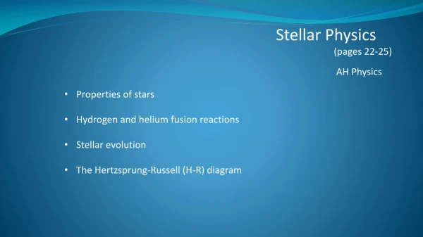Properties of stars Hydrogen and helium fusion reactions Stellar evolution