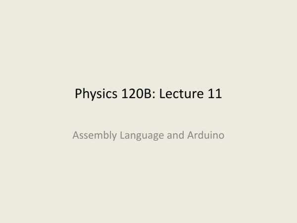 Physics 120B: Lecture 11