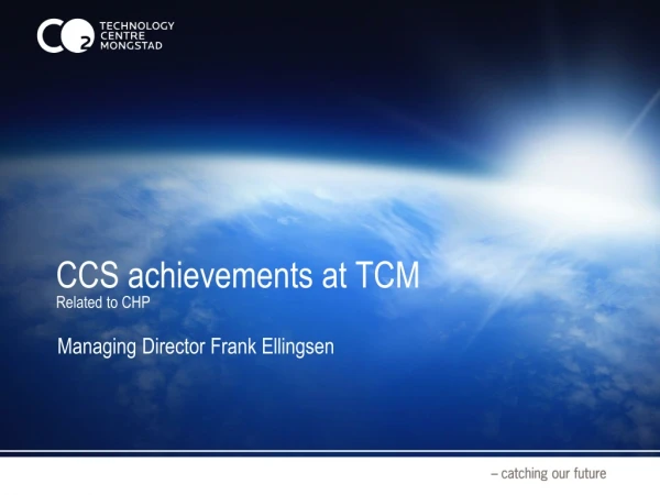 CCS achievements at TCM Related to CHP