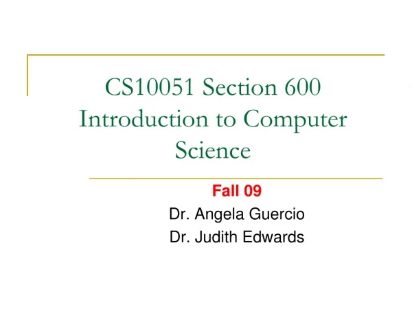 CS10051 Section 600 Introduction to Computer Science