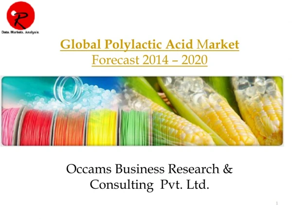 Global Polylactic Acid M arket Forecast 2014 – 2020