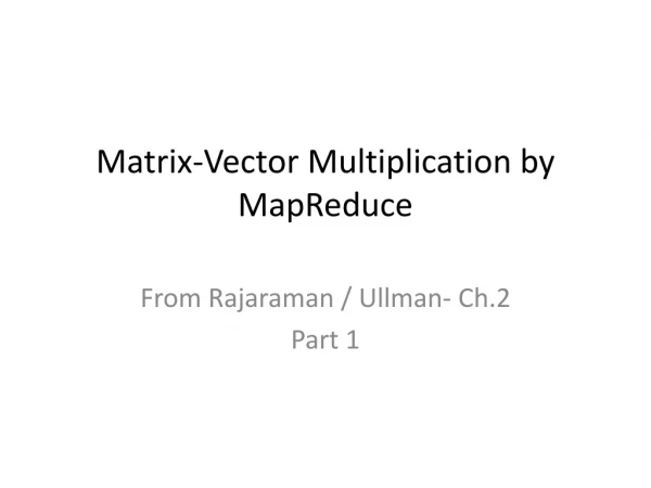 Matrix-Vector Multiplication by MapReduce