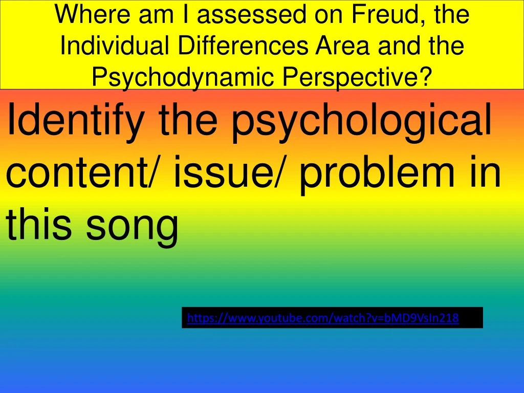 where am i assessed on freud the individual differences area and the psychodynamic perspective