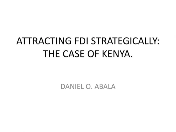 ATTRACTING FDI STRATEGICALLY: THE CASE OF KENYA.