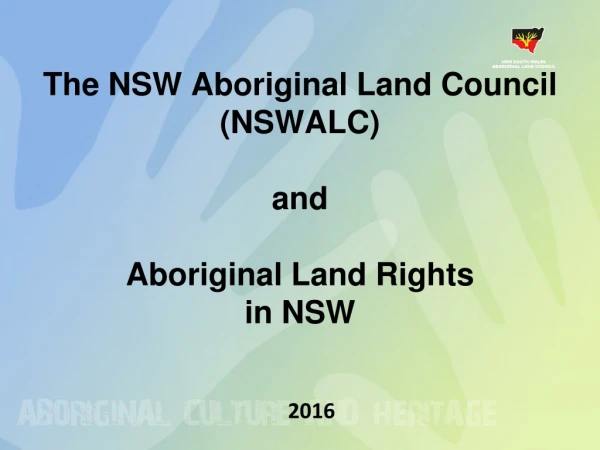 The NSW Aboriginal Land Council (NSWALC) and Aboriginal Land Rights in NSW