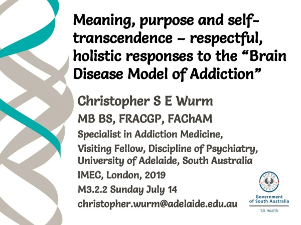 Christopher S E Wurm MB BS, FRACGP, FAChAM Specialist in Addiction Medicine,