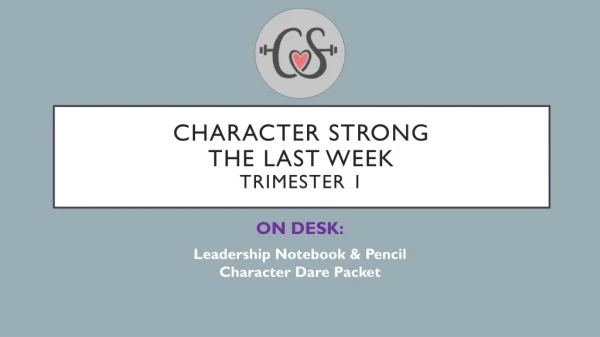 Character Strong The Last Week Trimester 1