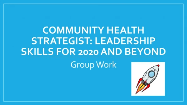 Community Health Strategist: leadership skills for 2020 and beyond