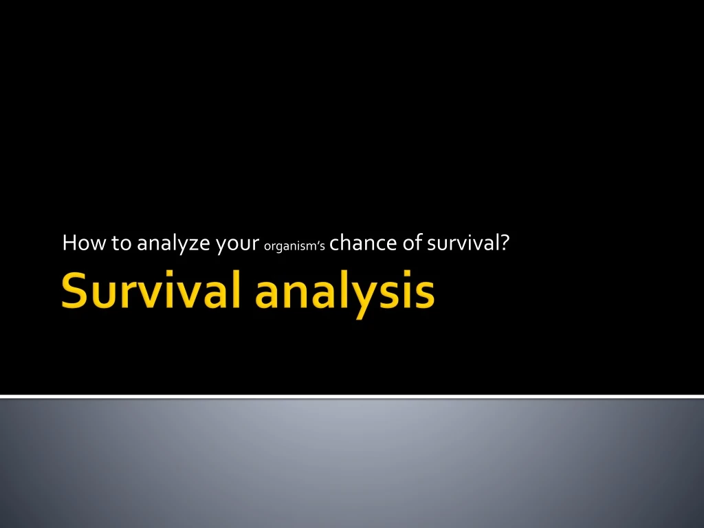 how to analyze your organism s chance of survival