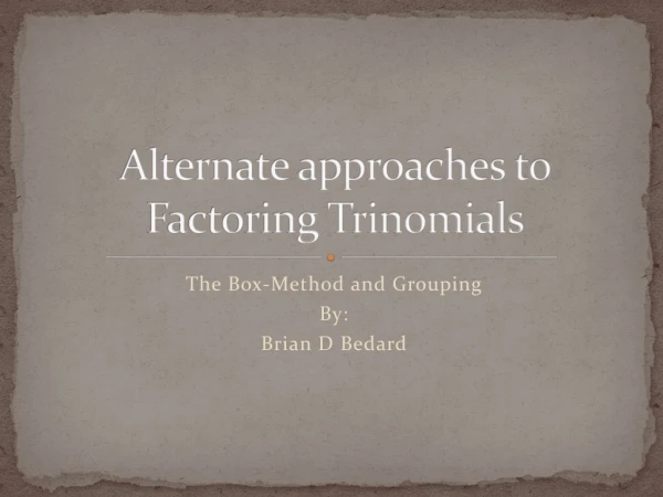 Alternate approaches to Factoring Trinomials