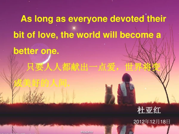 As long as everyone devoted their bit of love, the world will become a better one.
