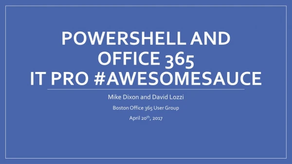 PowerShell and Office 365 IT Pro # AwesomeSauce