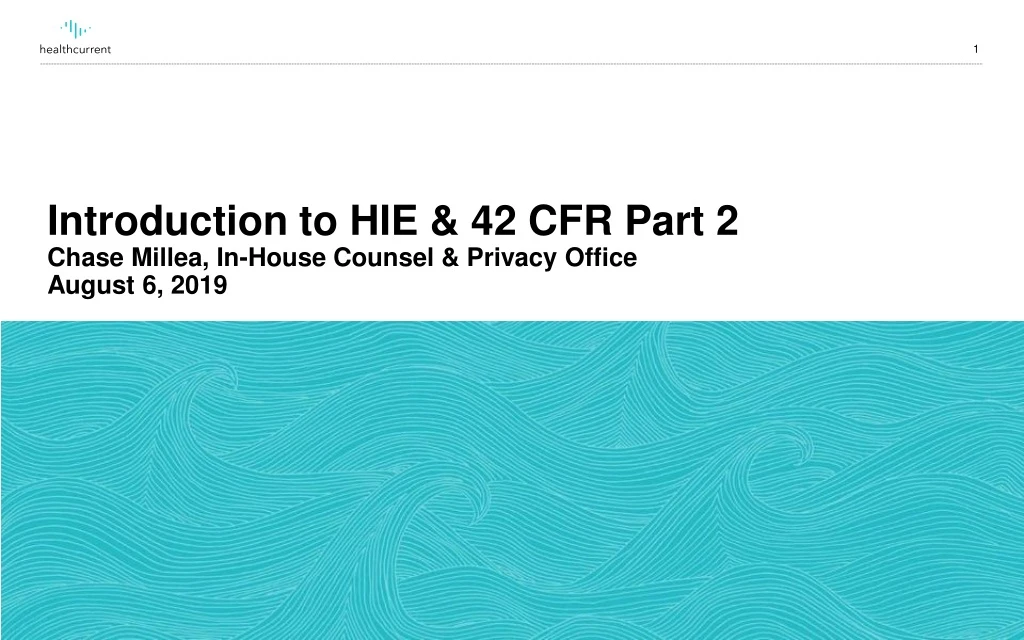 introduction to hie 42 cfr part 2 chase millea in house counsel privacy office august 6 2019