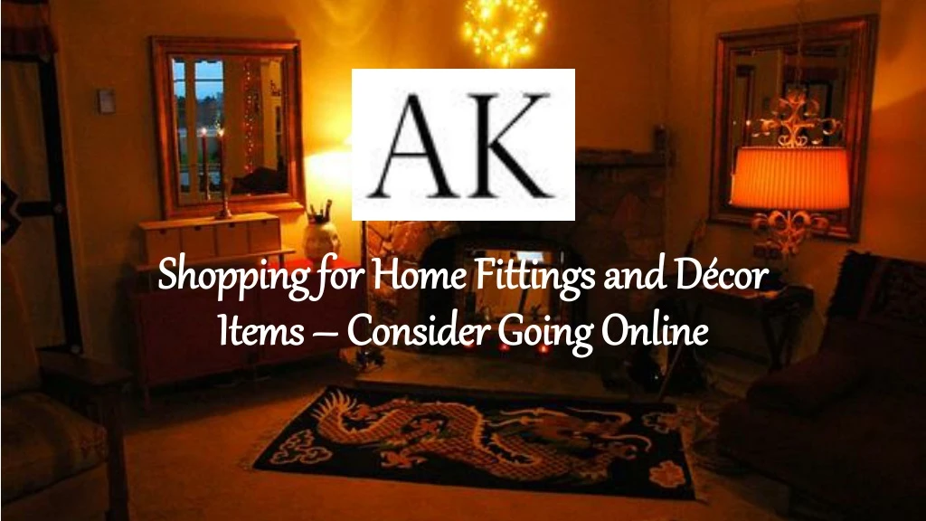 shopping for home fittings and d cor items consider going online