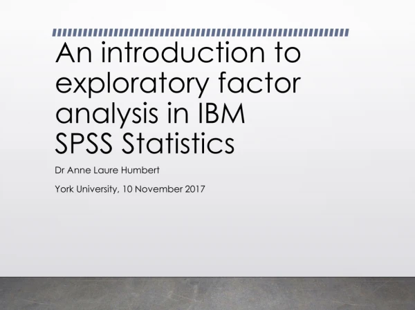 An introduction to exploratory factor analysis in IBM SPSS Statistics