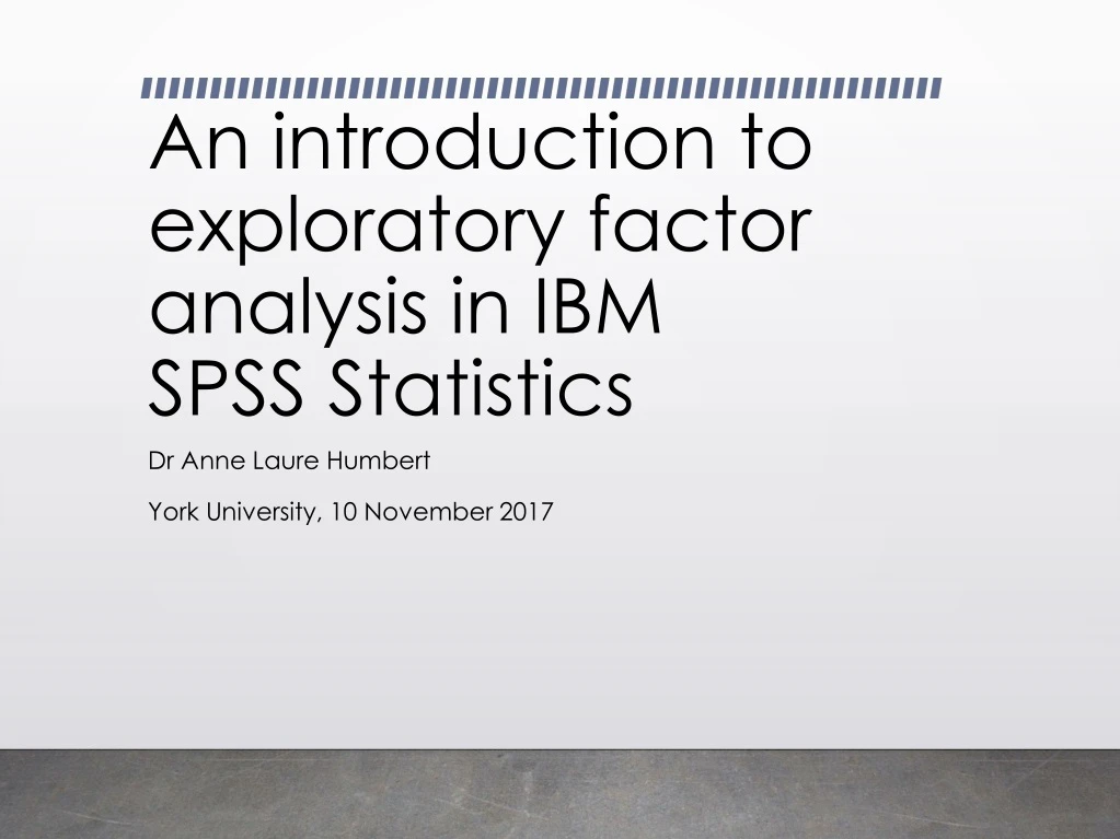 an introduction to exploratory factor analysis in ibm spss statistics