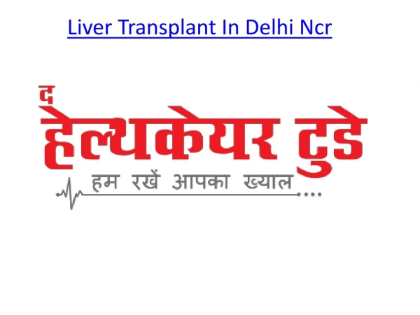 Liver Transplant In Delhi Ncr - The Healthcare Today