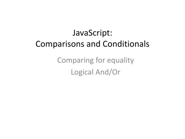 JavaScript: Comparisons and Conditionals