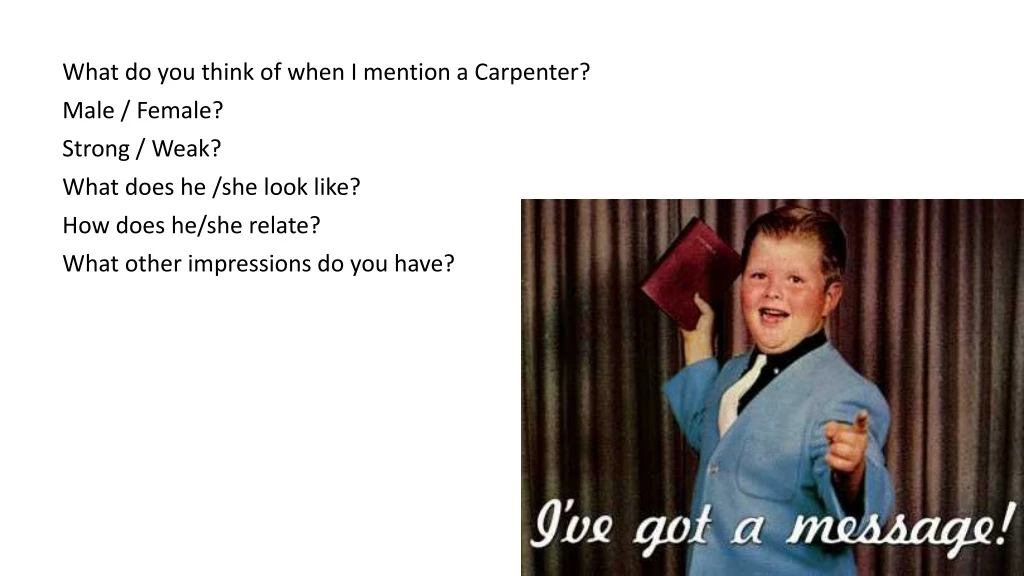 what do you think of when i mention a carpenter