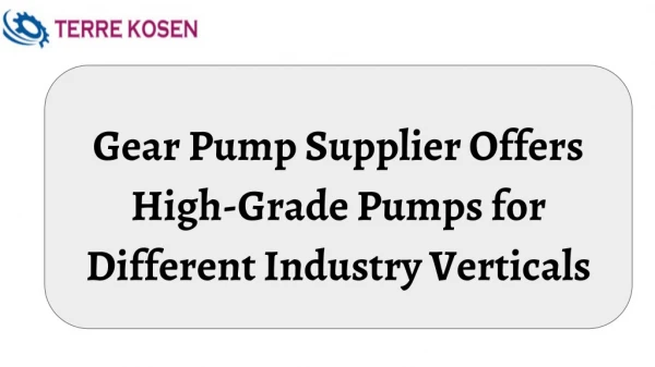 Gear Pump Supplier Offers High-Grade Pumps For Different Industry Verticals