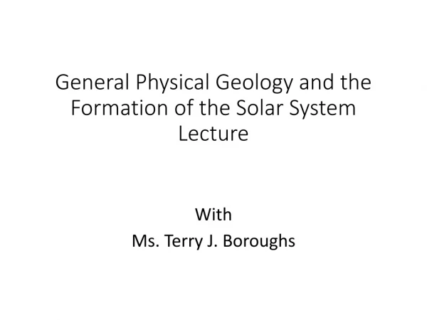 General Physical Geology and the Formation of the Solar System Lecture