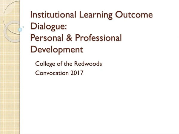 Institutional Learning Outcome Dialogue: Personal &amp; Professional Development