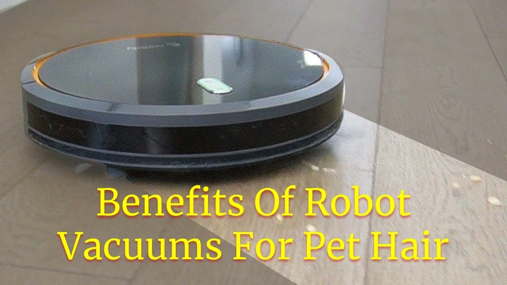 benefits of robot vacuums for pet hair