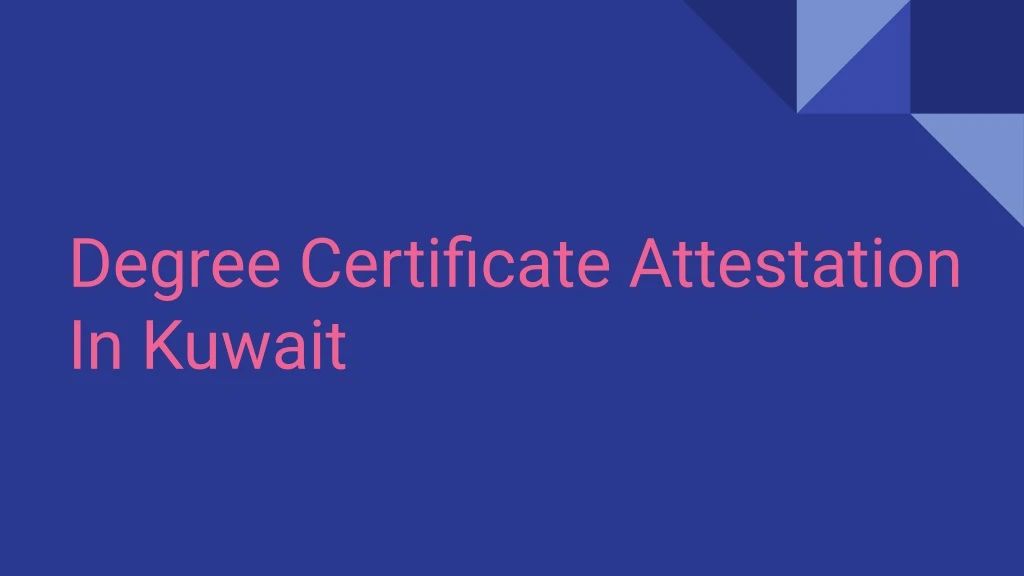 degree certificate attestation in kuwait