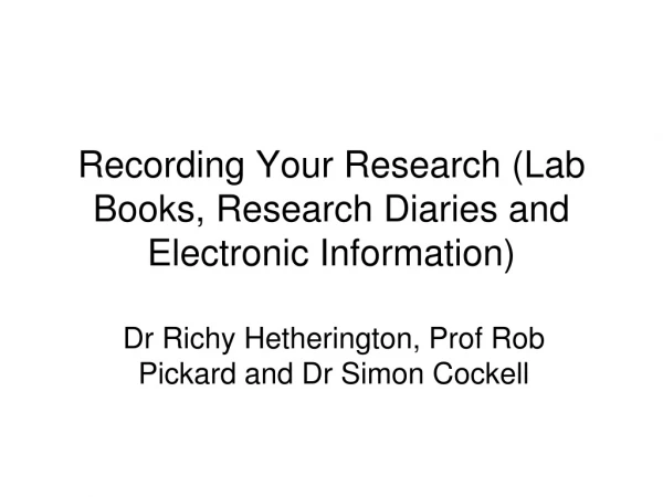 Recording Your Research (Lab Books, Research Diaries and Electronic Information)