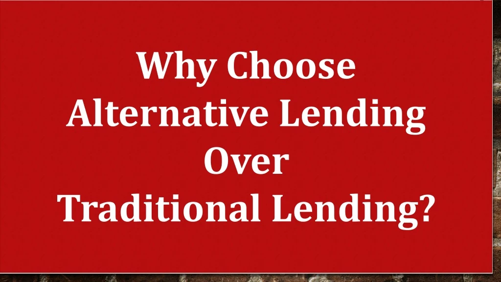 why choose alternative lending over traditional