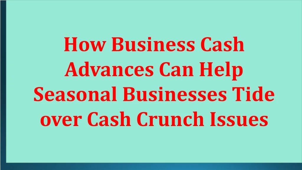 how business cash advances can help seasonal