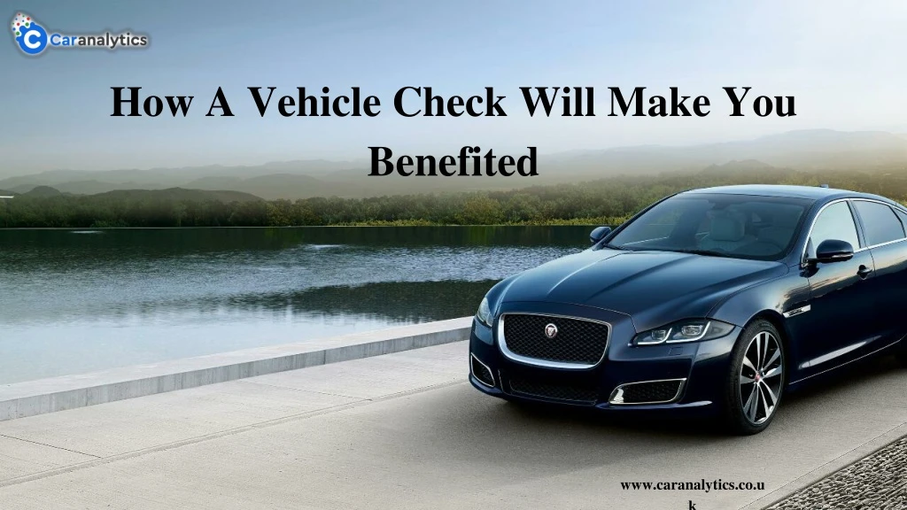 how a vehicle check will make you benefited
