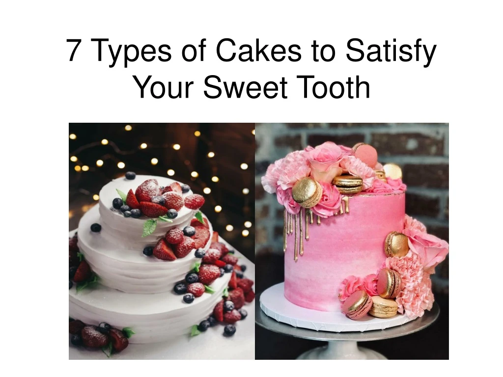 7 types of cakes to satisfy your sweet tooth