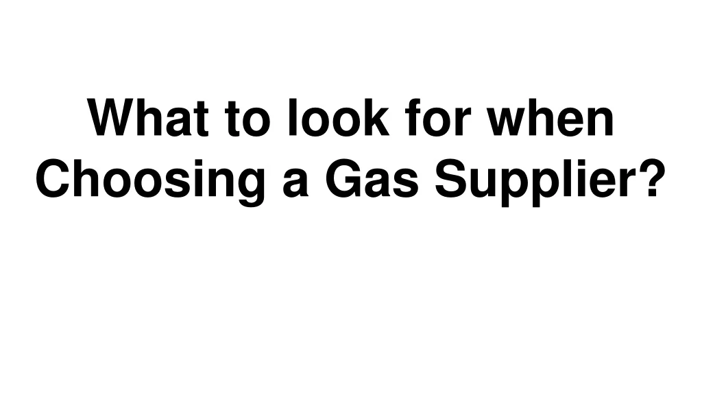 what to look for when choosing a gas supplier
