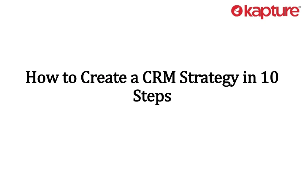 how to create a crm strategy in 10 how to create