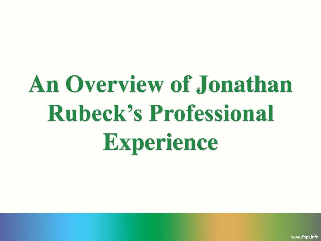 an overview of jonathan rubeck s professional