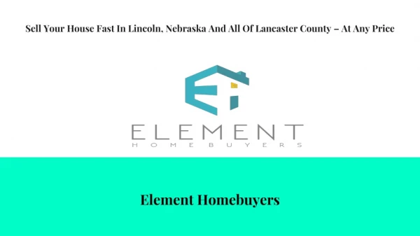 Sell My House Fast Lincoln NE - Element Homebuyers