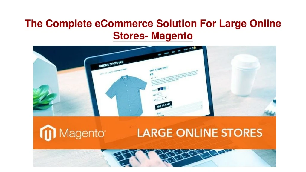 the complete ecommerce solution for large online stores magento