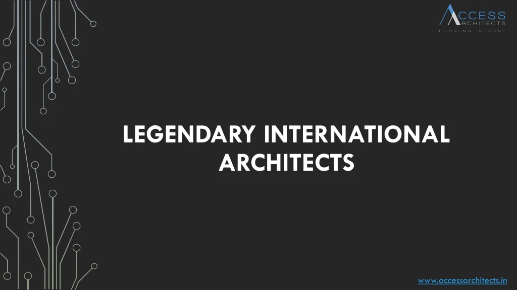 legendary international architects